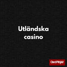 Allt du behöver veta om utländska casino